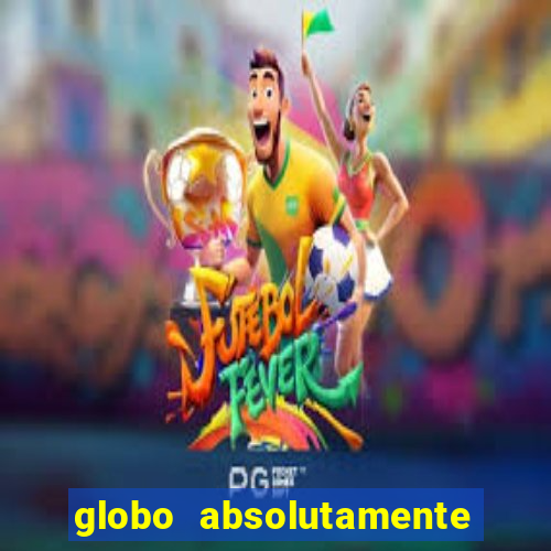 globo absolutamente tudo sobre entretenimento